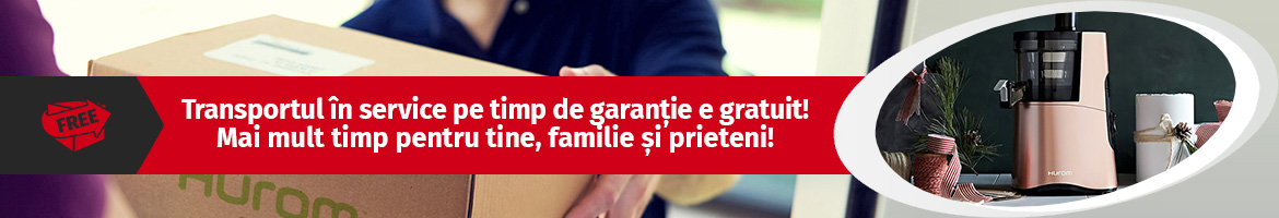 Transport gratuit in service pe timp de garantie - Hurom